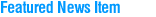 Featured News Item